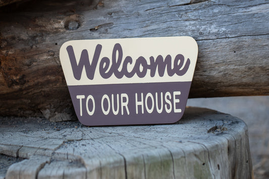 Welcome To Our House