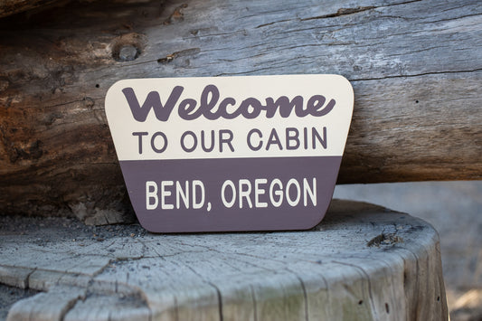 Welcome To Our Cabin Bend, Oregon