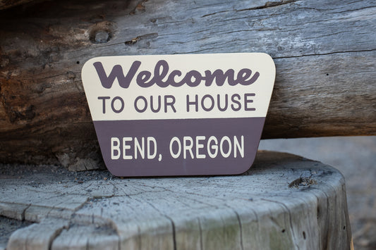 Welcome To Our House Bend, Oregon